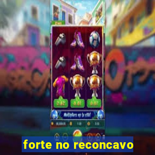 forte no reconcavo